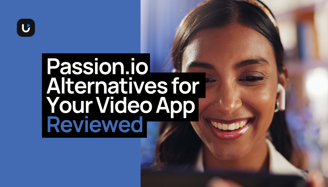 The 5 Best Passion.io Alternatives for Your Video App