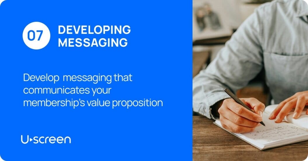 Uscreen's information on the seventh step about creating a successful video membership business which is developing messaging