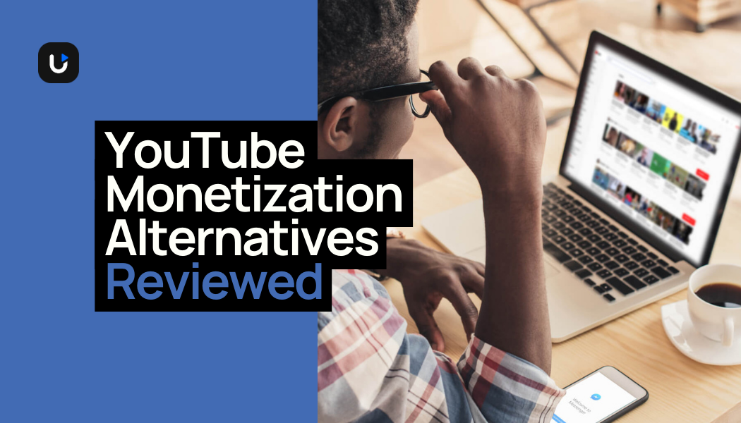 6 YouTube Monetization Alternatives That Give You Control Over How You Earn