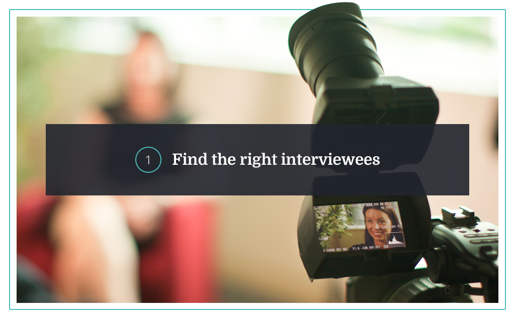 1. Find the right interviewees