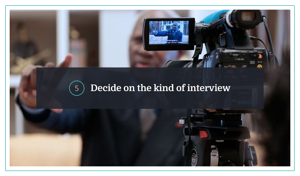 5. Decide on the kind of interview