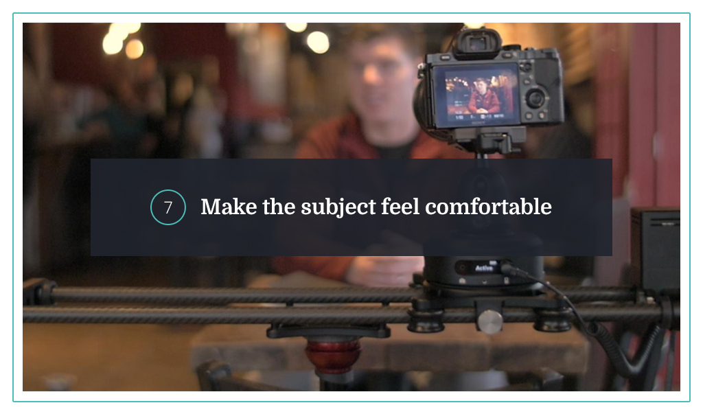7. Make the subject feel comfortable