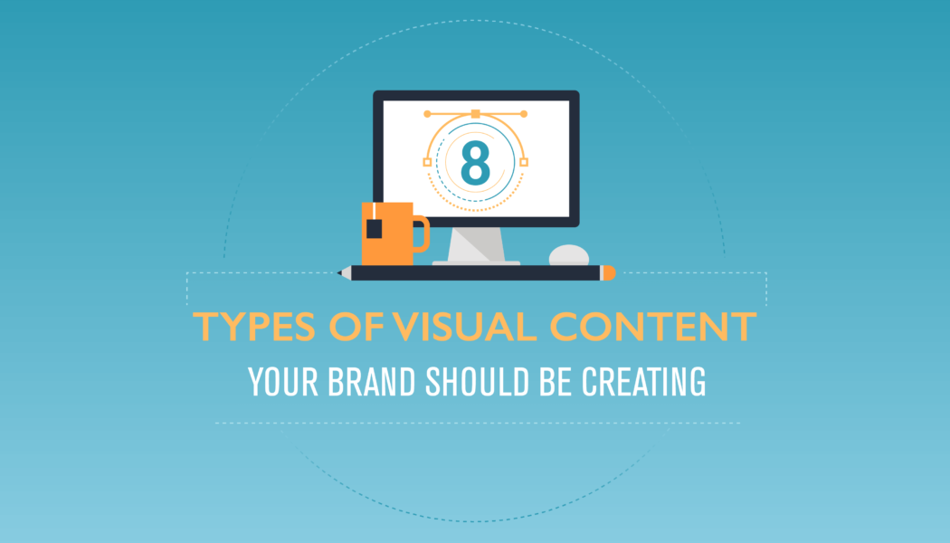 Types of visual content brands should create