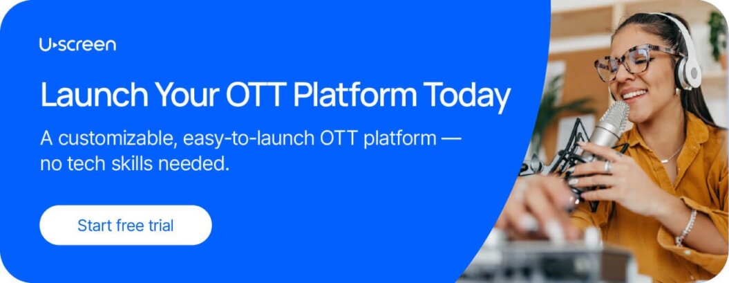 CTA for Uscreen: launch your ott platform today using our customizable easy to launch platform