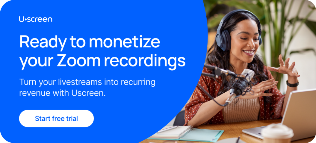 Ready to monetize your Zoom recordings and turn livestreams into recurring revenue with Uscreen.
